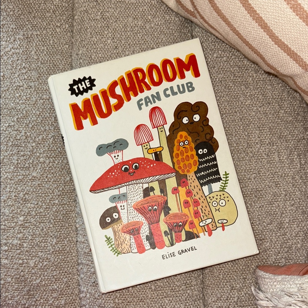 ADD ON: The Mushroom Fan Club Kid’s Book by Elise Gravel